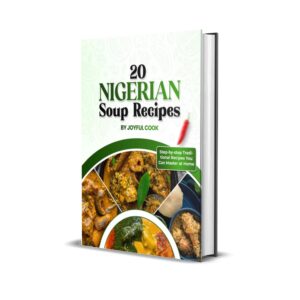 20 Nigerian Soup Recipes (Cook Book)
